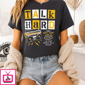 Talk Hard Happy Harry Hard On 821fm T-Shirt