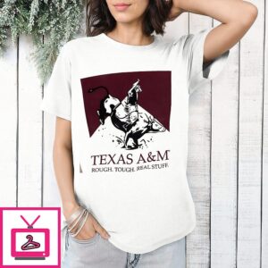 Texas A And M Rough Tough Real Stuff Bull Rider Retro T-Shirt Texas A And M Rough Tough Real Stuff Bull Rider Retro T-Shirt