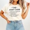 The Aunt Code Bedtime Is Whenever The Answer Is Always Yes Your Mom Doesn’t Need To Know T-Shirt