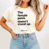 The Female Penis Doesn’t Stand Up T-Shirt