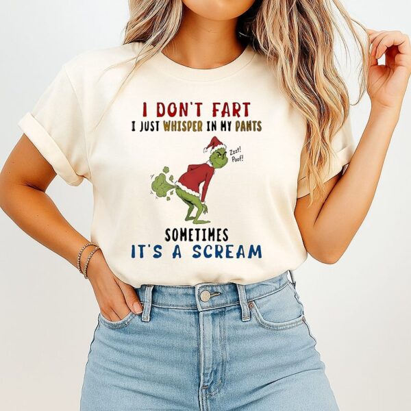 The Grinch I Don’t Fart I Just Whisper In My Pants Zzzt Poof Sometimes It’s A Scream T-Shirt