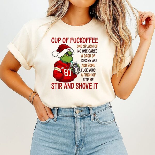 The Grinch Kansas City Chiefs Cup Of Fuckoffee One Splash Of No One Cares A Dash Of Kiss My Ass T-Shirt