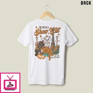 The Life Of A Show Cat Everybody Wants To Be A Cat T-Shirt