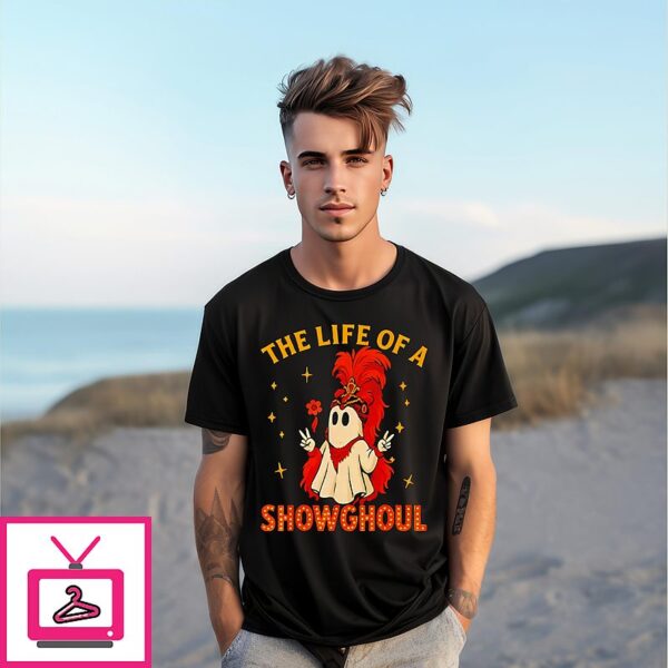 The Life Of A Showghoul Funny Halloween T-Shirt