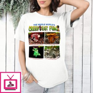 The Whole World’s Creepiest Fungi Eat The Landfill T-Shirt The Whole World’s Creepiest Fungi Eat The Landfill T-Shirt