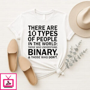 There Are 10 Types Of People In The World T-Shirt