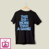 This Shit More Than A Game T-Shirt