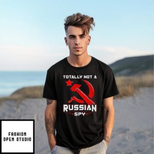 Totally Not A Russian Spy Hammer And Sickle Flag T-Shirt