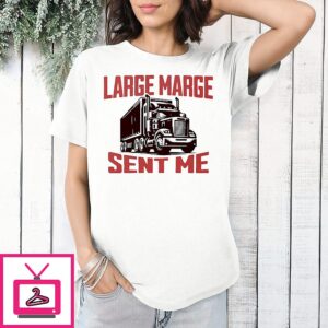 Truck Large Marge Sent Me T-Shirt