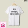 Trump He’s Bringing Them Home T-Shirt