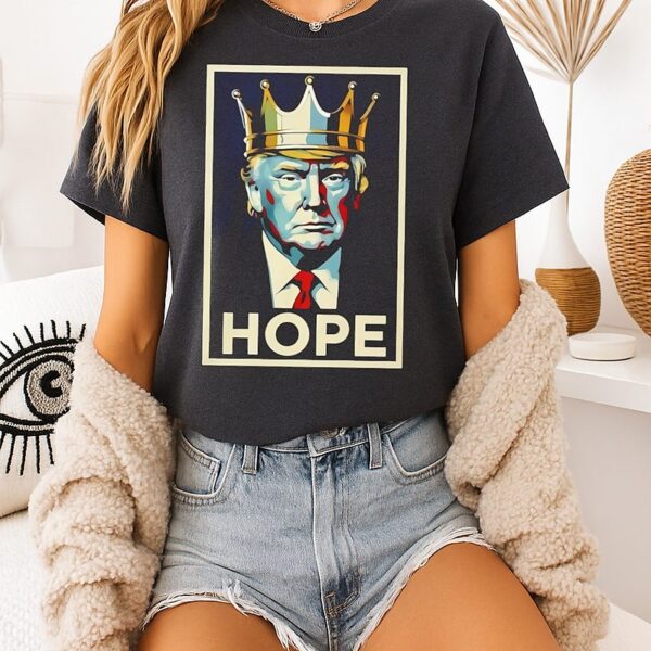 Trump King Hope 2025 T-Shirt