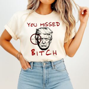 Trump You Missed Bitch Anti Trump No Kings T-Shirt