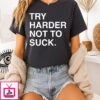 Try Harder Not To Suck Chicago Cubs T-Shirt