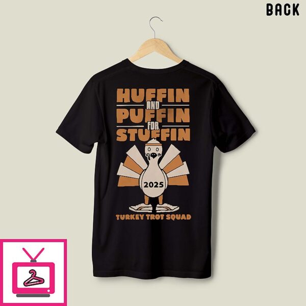 Turkey Trot Huffin And Puffin For Stuffin T-Shirt