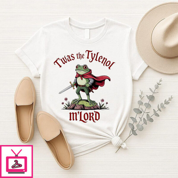 Twas The Tylenol M’lord Frog T-Shirt