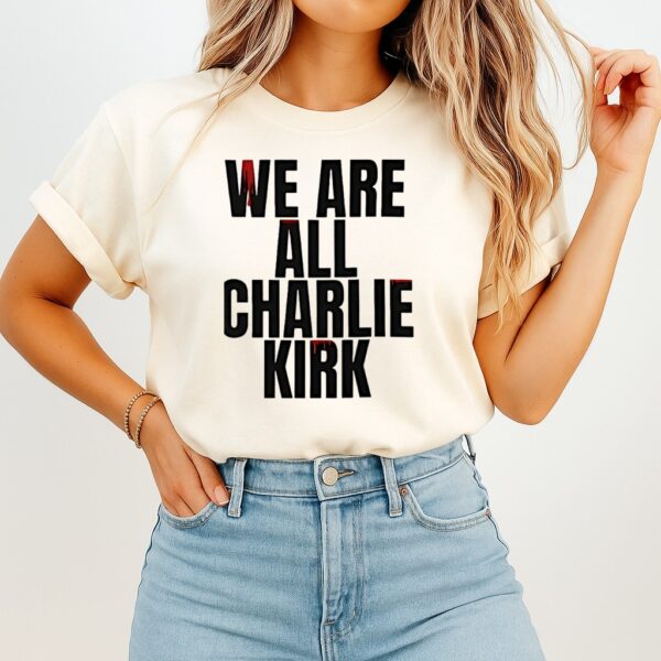 We Are All Charlie Kirk Now Graphic T-Shirt