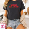 We Don’t Take Any Shit Tampa Bay Buccaneers T-Shirt