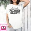 Welcome To Pittsburgh Yinz Jagoffs T-Shirt