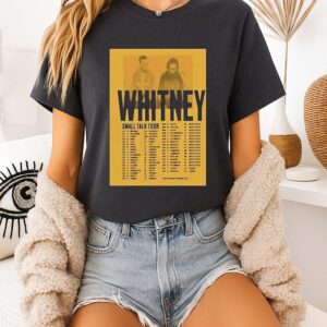 Whitney Small Talk Tour 2025 Dates T-Shirt