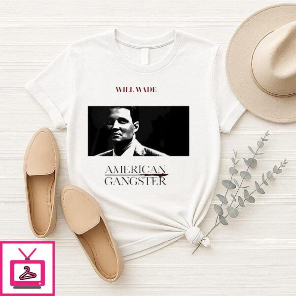 Will Wade American Gangster T-Shirt
