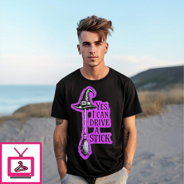 Yes I Can Drive A Stick Witch Hat Halloween T-Shirt