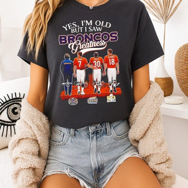 Yes I’m Old But I Saw Denver Broncos Greatness Super Bowl Signatures T-Shirt