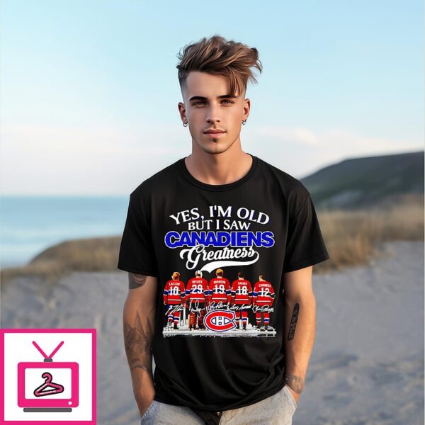 Yes I’m Old But I Saw Montreal Canadiens Greatness Signatures T-Shirt