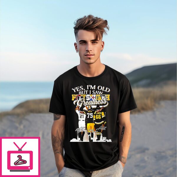 Yes I’m Old But I Saw Pittsburgh Steelers Greatness Signatures T-Shirt