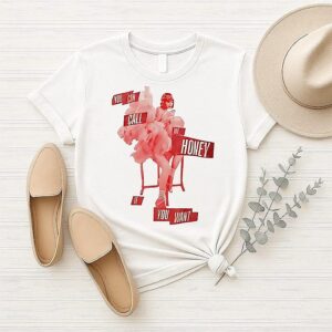 You Can Make Me Honey If You Want T-Shirt