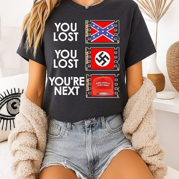 You Lost You Lost You’re Next Anti Maga T-Shirt