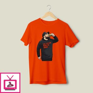 Zac Taylor Made Me Drunk T-Shirt Zac Taylor Made Me Drunk T-Shirt