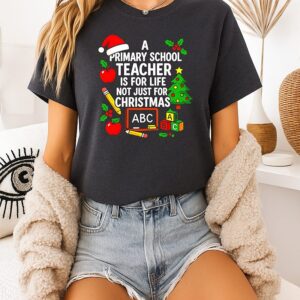 A Primary School Teacher Is For Life Not Just For Christmas T-Shirt