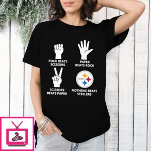 Pittsburgh Steelers Rock Beats Scissors Paper Beats Rock Scissors Beats Paper Nothing Beats Steelers Logo T-Shirt