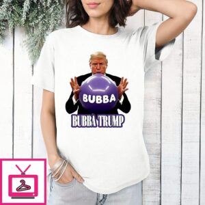 Bubba Trump Clinton Big Beautiful Bill T-Shirt