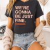 Chicago Bears We’re Gonna Be Just Fine T-Shirt