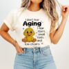 Chicken I Don’t Fear Aging I Fear Stairs Small Fonts And Low Chairs T-Shirt