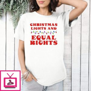 Christmas Lights And Equal Rights 2025 T-Shirt