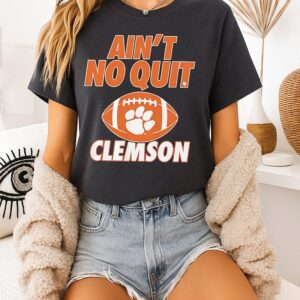 Clemson Tigers Ain’t No Quit T-Shirt