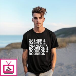 Dasher Dancer Prancer & Bourbon Christmas T-Shirt