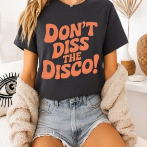 Don’t Diss The Disco T-Shirt
