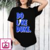Duke Ommert Do Like Duke T-Shirt