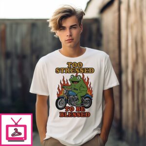 Frog Too Stressed To Be Blessed T-Shirt