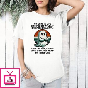 Ghost Boo My Goal In Life Is To Piss Off At Least One Person A Day Halloween T-Shirt