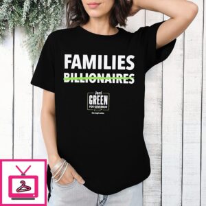 Green For Governor Families Over Billionaires 2025 T-Shirt