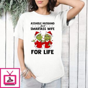 Grinch Asshole Husband And Smartass Wife For Life Christmas T-Shirt