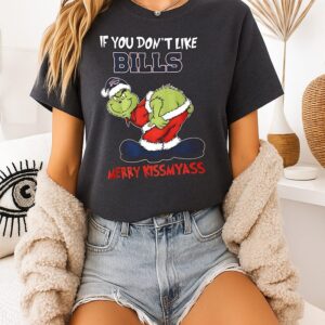 Grinch If You Don’t Like Buffalo Bills Merry Kissmyass Christmas T-Shirt