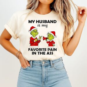 Grinch My Husband Is My Favorite Pain In The Ass Christmas T-Shirt