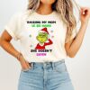 Grinch Raising My Mom Is So Hard She Doesn’t Listen Christmas T-Shirt