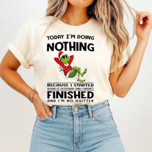 Grinch Today I’m Doing Nothing Because I Started Doing It Yesterday Christmas T-Shirt