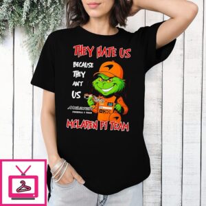 Grinch X Mclaren F1 Team They Hate US Because They Ain’t US 2025 Christmas T-Shirt